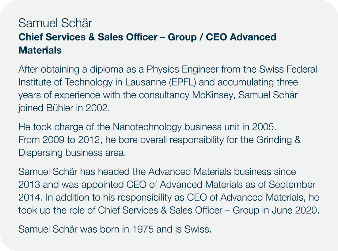 Samuel Schär Chief Services & Sales Officer   Group   CEO Advanced Materials After obtaining a diploma as a Physics E   