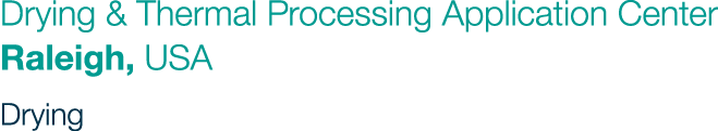 Drying & Thermal Processing Application Center Raleigh, USA Drying