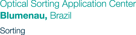 Optical Sorting Application Center Blumenau, Brazil Sorting