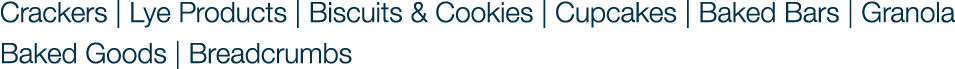 Crackers | Lye Products | Biscuits & Cookies | Cupcakes | Baked Bars | Granola Baked Goods | Breadcrumbs