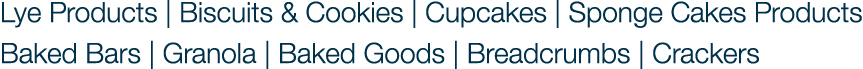 Lye Products | Biscuits & Cookies | Cupcakes | Sponge Cakes Products Baked Bars | Granola | Baked Goods | Breadcrumbs...