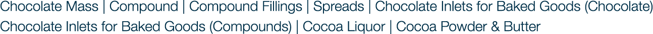 Chocolate Mass | Compound | Compound Fillings | Spreads | Chocolate Inlets for Baked Goods (Chocolate) Chocolate Inle...