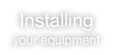 Installing your equipment