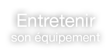 Entretenir son quipement