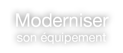 Moderniser son quipement